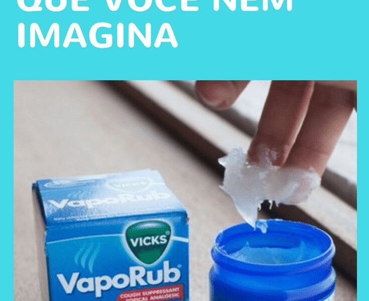 10+ efeitos surpreendentes do VapoRub na sua saúde