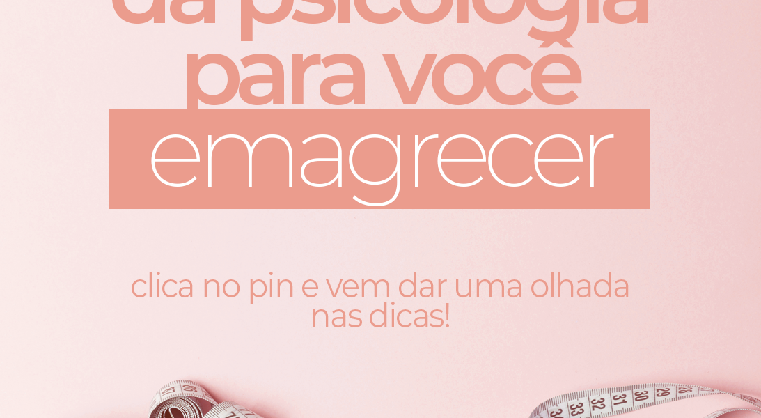15 dicas da psicologia para você emagrecer