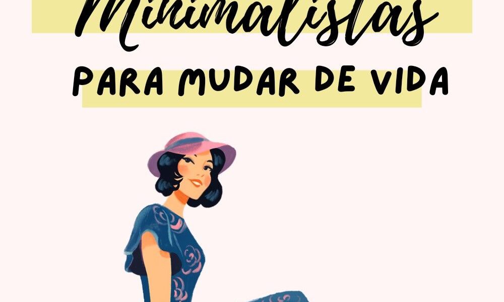 10 Hábitos Minimalistas para Mudar de Vida!
