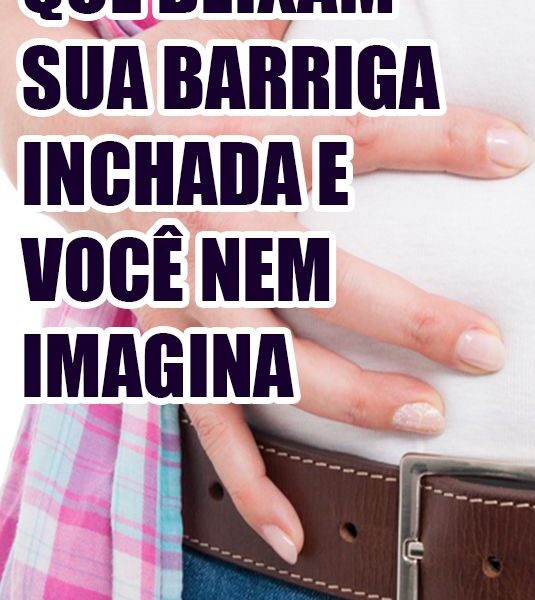 9 alimentos que deixam sua barriga inchada e você nem imagina