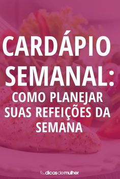 Cardápio semanal: nutricionista orienta as escolhas para a semana