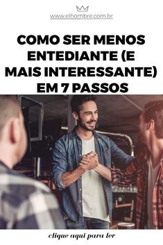 Como ser menos entediante (e mais interessante) em 7 passos