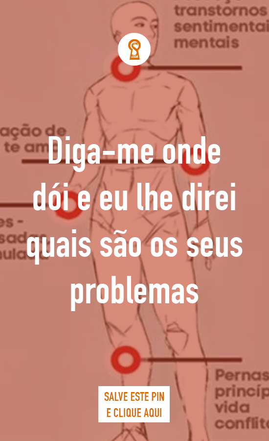 Diga-me onde dói e eu lhe direi quais são os seus problemas