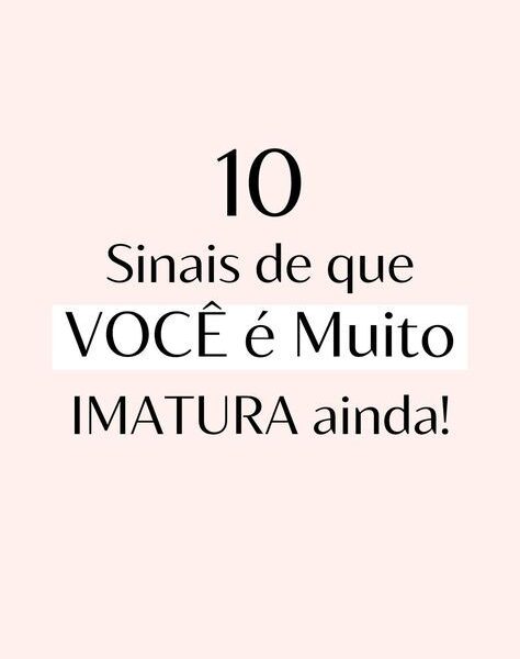 Foco Certo Girl: 10 Sinais de uma Pessoa Imatura