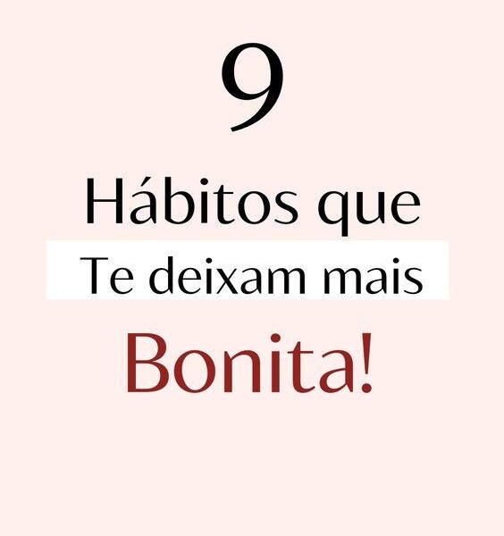 Foco Certo Girl: 9 Dicas para Ser Mais Bonita