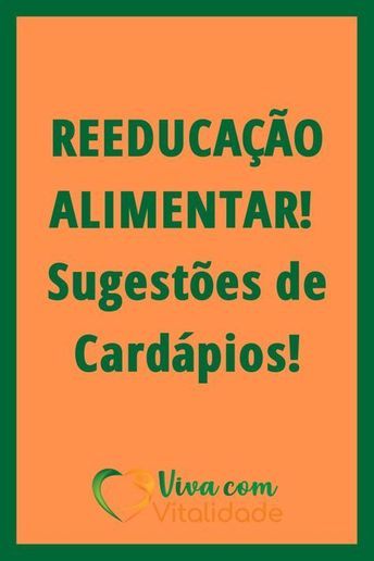 REEDUCAÇÃO ALIMENTAR - Sugestões de Cardápios