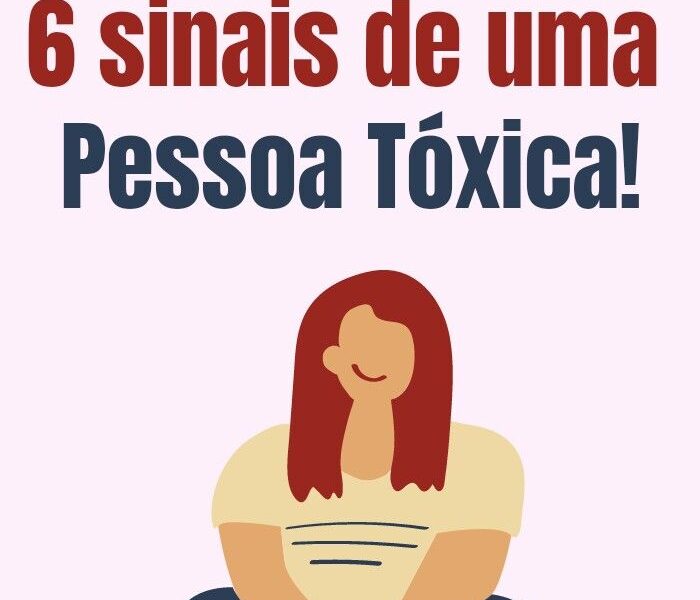 Reconheça os 6 sinais de uma pessoa tóxica!