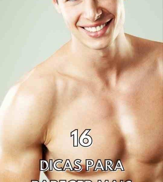 16 Dicas Para Parecer Mais Bonito - Local das ideias