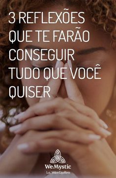 3 reflexões que te farão conseguir tudo que você quiser