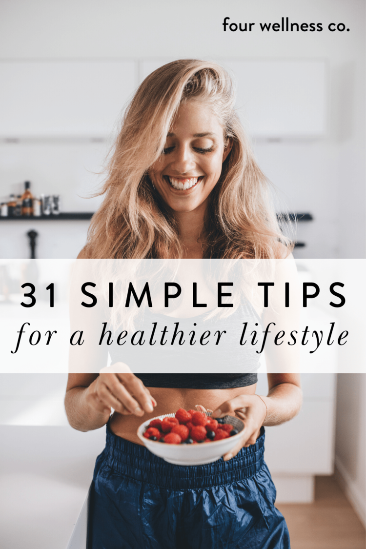 31 Simple Wellness Tips for Healthy & Happy Living // Four Wellness Co.