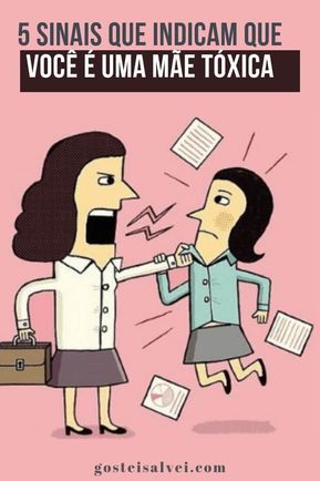 5 Sinais Que Indicam Que Você é Uma Mãe Tóxica