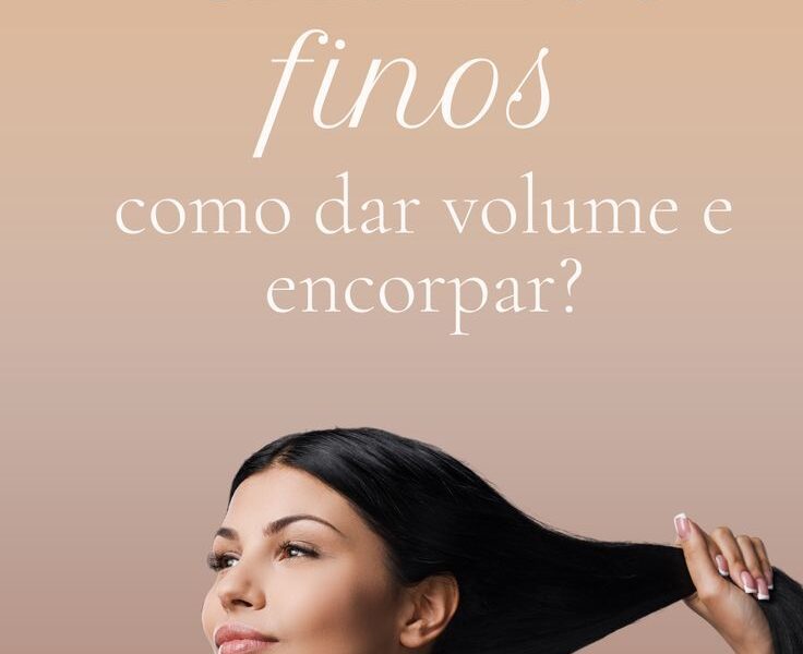 CABELOS FINOS: Como dar volume e encorpar?