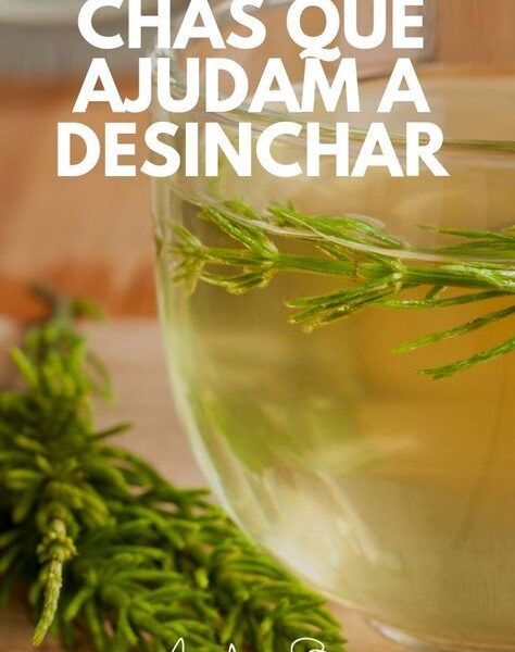 Chás que ajudam a desinchar e combatem a retenção de líquido